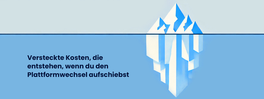 9 versteckte Kosten, die entstehen, wenn du den Plattformwechsel aufschiebst