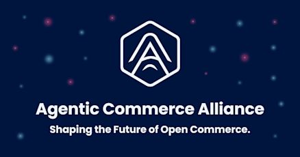 The logo of Agentic Commerce Alliance and the headline "Agentic Commerce Alliance. Shaping the Future of Open Commerce." with glowing light spots. 