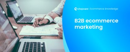 The Essential Guide to Effective B2B Commerce Marketing
