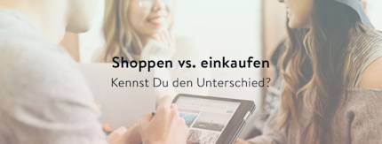 Der Unterschied zwischen "Einkaufen" und "Shoppen"