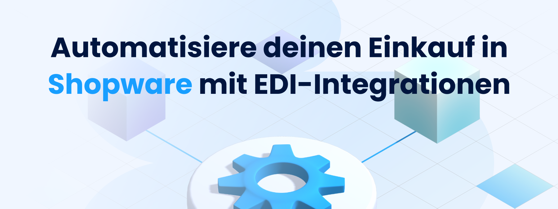 Automatisiere deinen Einkauf in Shopware mit EDI-Integrationen