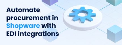 Automate procurement in Shopware with EDI integrations