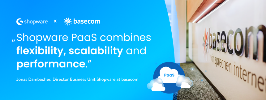 Shopware Partner Success Story: basecom and Shopware PaaS