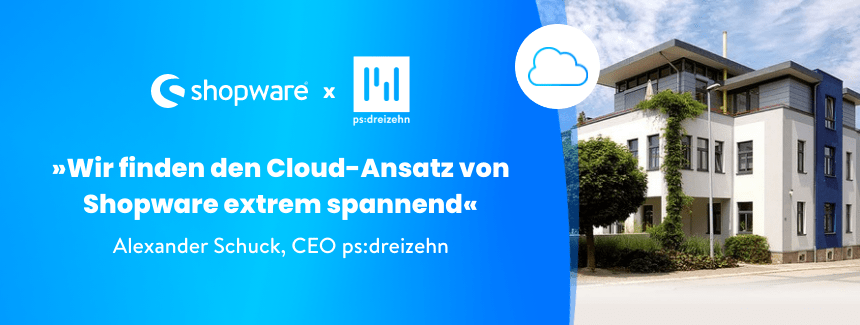 ps:dreizehn und ihre Erfolgsstory mit Shopware Cloud