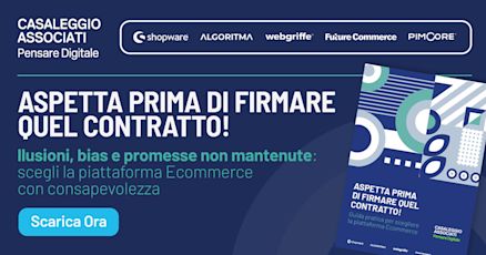 Aspetta prima di firmare quel contratto! Guida pratica per scegliere la piattaforma Ecommerce.