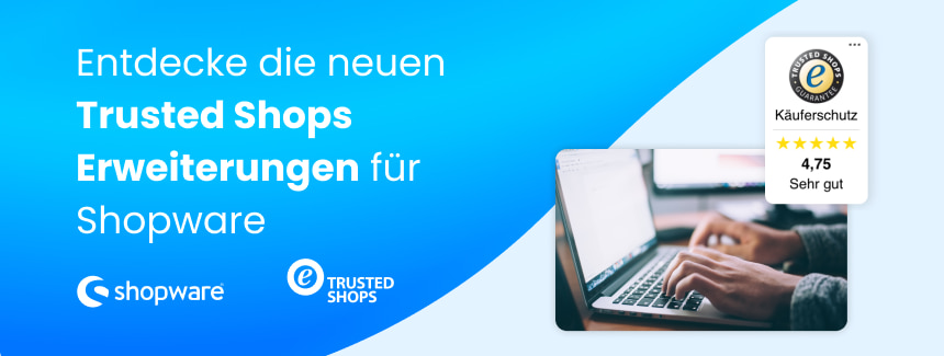 Steigere mit der neuen Trusted Shops Erweiterung dein Kundenvertrauen und deine Conversion