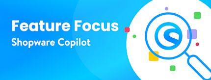 Feature Focus: Introducing Shopware’s brand-new Copilot