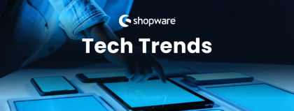 Shopware Tech Trends #05