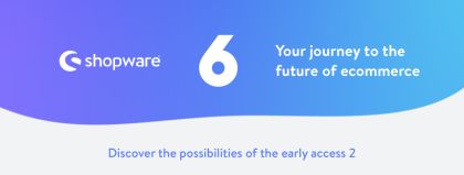Shopware 6: Discover the possibilities of the early access 2