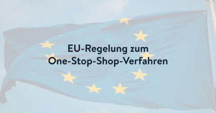 Das One-Stop-Shop-Verfahren: Neue Umsatzsteuerpflichten für Onlinehändler