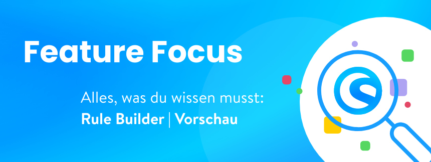 Feature Focus: Rule Builder | Vorschau