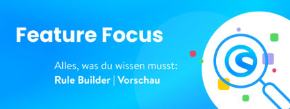 Feature Focus: Rule Builder | Vorschau