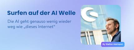 Surfen auf der AI Welle: Die AI geht genauso wenig wieder weg wie „dieses Internet“