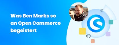 Open Commerce – die Vorteile einer offenen E-Commerce-Plattform