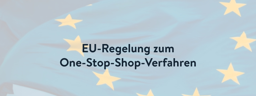 One-Stop-Shop-Verfahren: Neue Umsatzsteuerpflichten für Onlinehändler