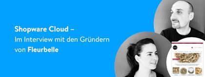Die Gründer von Fleurbelle über ihre Entscheidung für Shopware Cloud