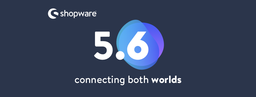 Shopware 5.6 ist da – das sind die neuen Features