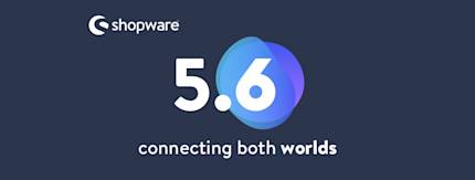Shopware 5.6 ist da – das sind die neuen Features