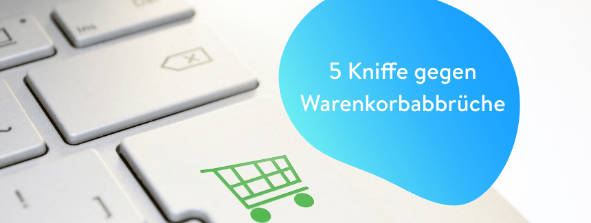 Fünf Kniffe gegen Warenkorbabbrüche