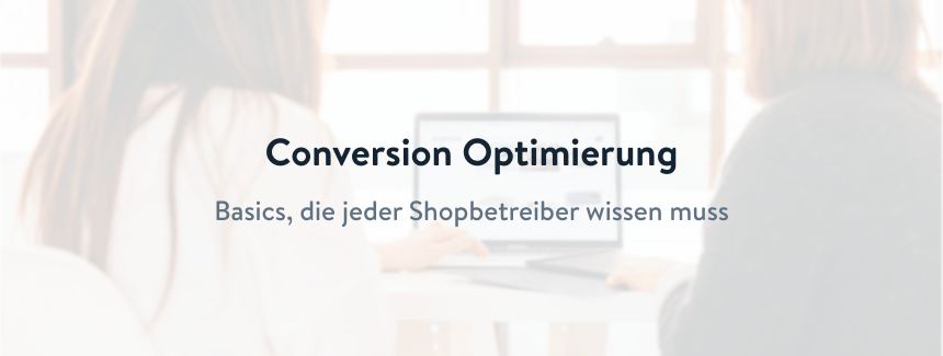 Grundlagen der Conversion Optimierung für Onlineshops