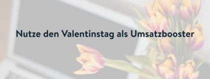 E-Mail-Marketing zum Verlieben: So begeisterst Du zwei Zielgruppen am Valentinstag