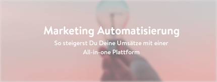 Umsätze steigern mit einer all-in-one Marketing Plattform