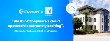 ps:dreizehn and their success story with Shopware Cloud 