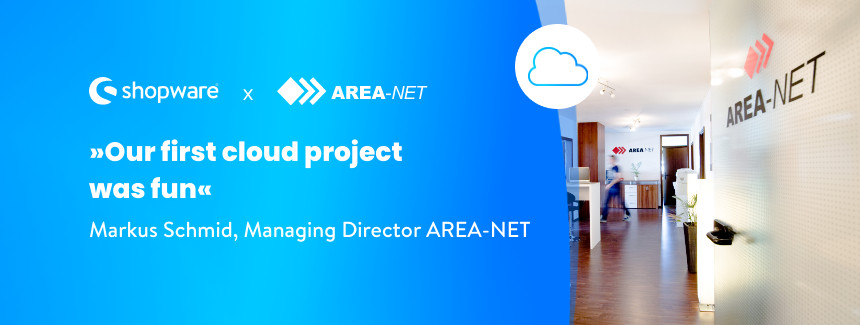 AREA-NET and its success story with Shopware cloud 