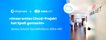 AREA-NET und ihre Erfolgsstory mit Shopware Cloud 