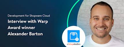 Interview with Warp award winner Alexander Barton: “My experiences as a developer with Shopware Cloud”