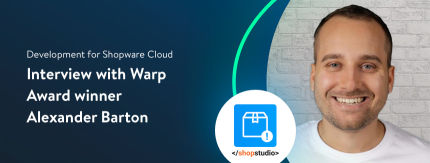 Interview with Warp award winner Alexander Barton: “My experiences as a developer with Shopware Cloud”
