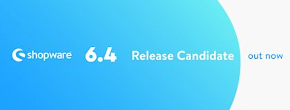 Shopware 6.4 Release Candidate – out now