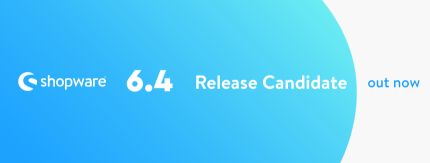 Shopware 6.4 Release Candidate – out now