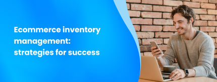 Ecommerce inventory management: strategies for success