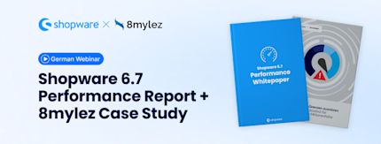 Shopware 6.7: Performance report meets 8mylez field test Shopware 6.7: Performance report meets 8mylez field test