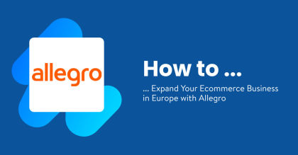 How to expand your Ecommerce business in Europe with Allegro