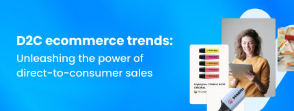 D2C ecommerce trends: unleashing the power of direct-to-consumer sales