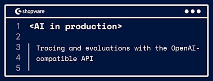 AI in production: tracing and evaluations with the OpenAI-compatible API