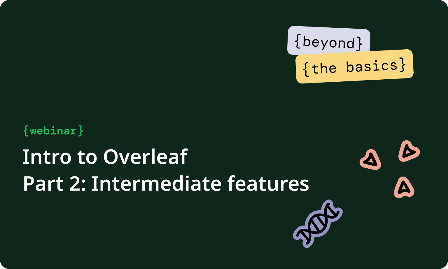 Intro to Overleaf - Part 2 - Intermediate features