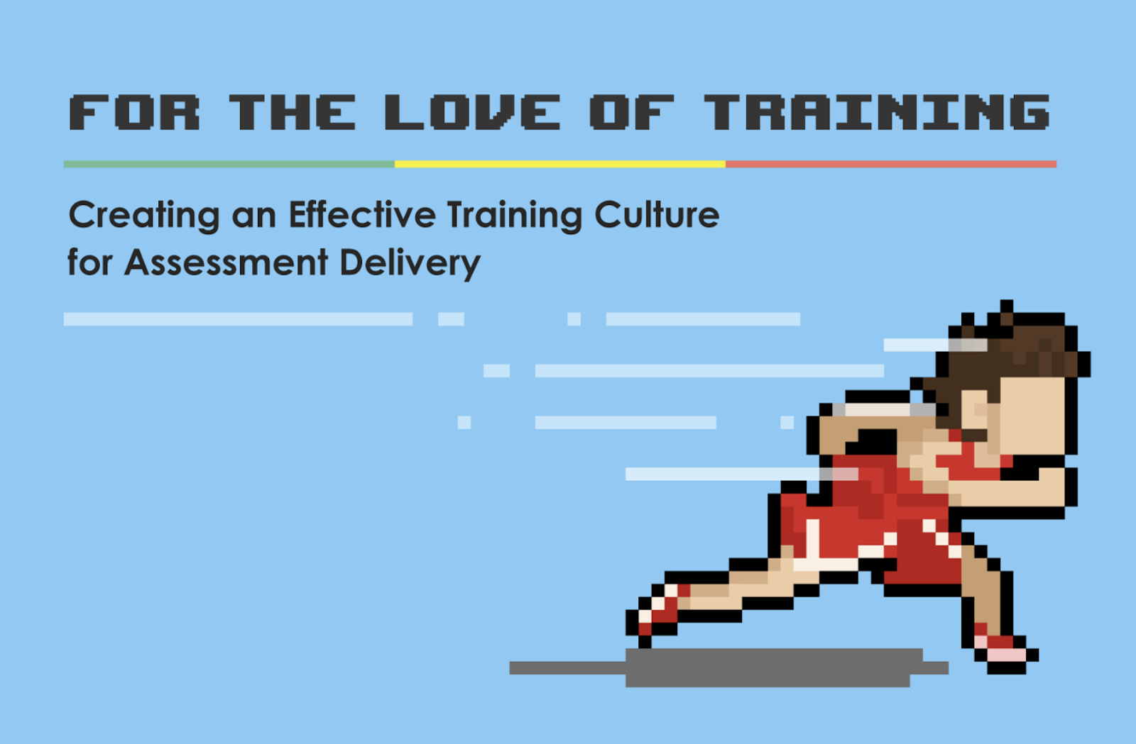 For the Love of Training: Creating an Effective Training Culture for Assessment Delivery