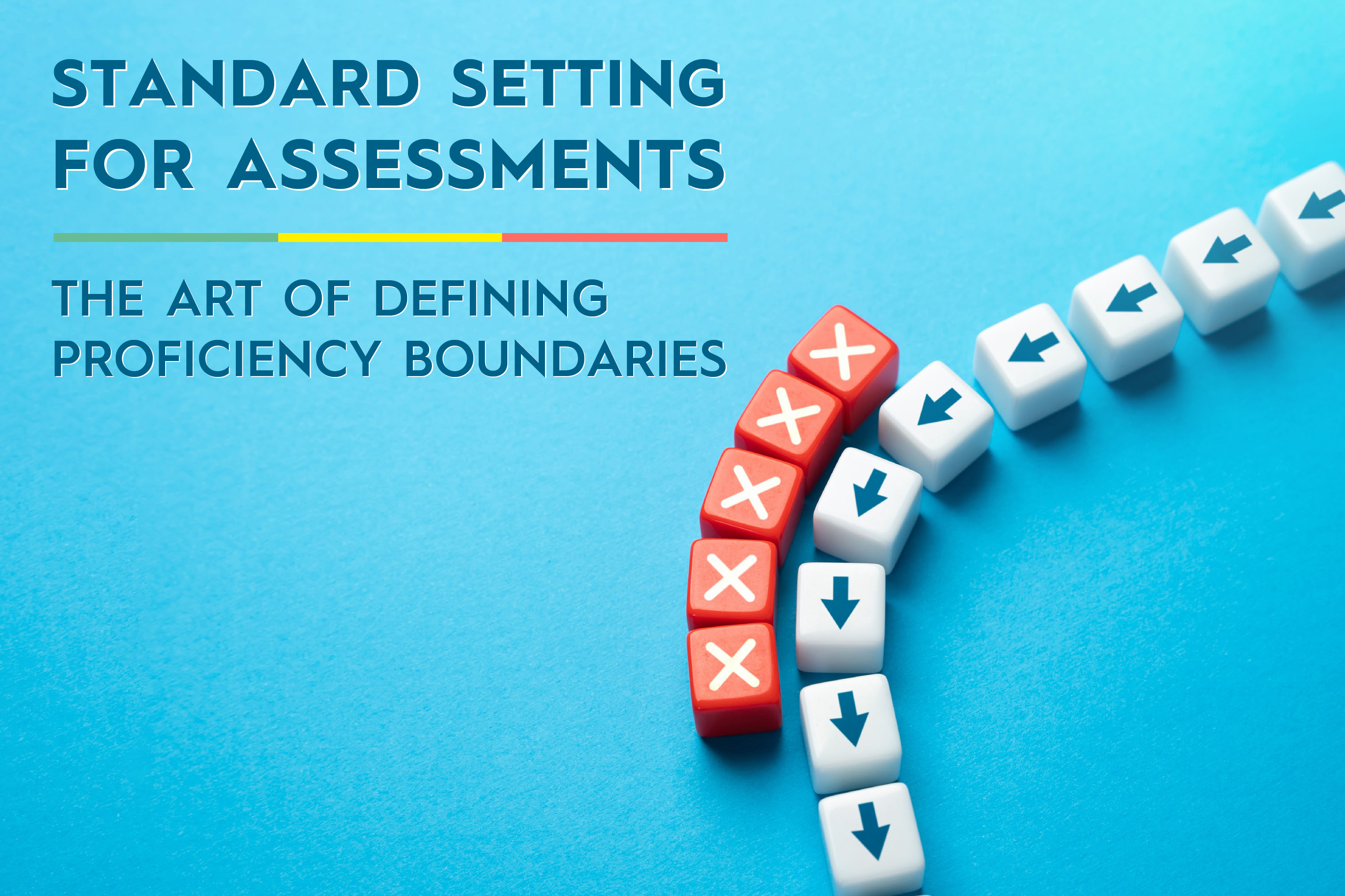 Standard Setting for Assessments: The Art of Defining Proficiency Boundaries