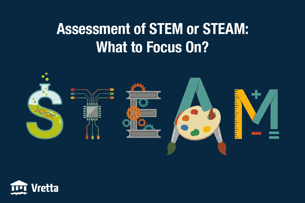 Assessment of STEM or STEAM: What to focus on?