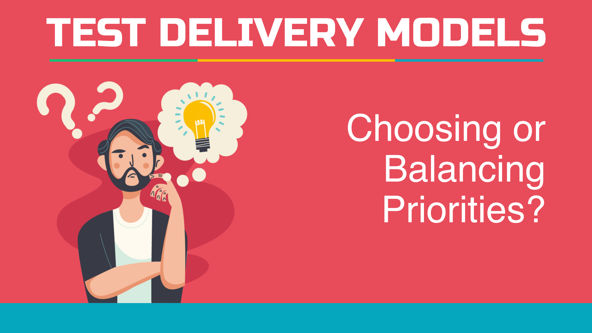 TEST DELIVERY MODELS Choosing or Balancing Priorities?