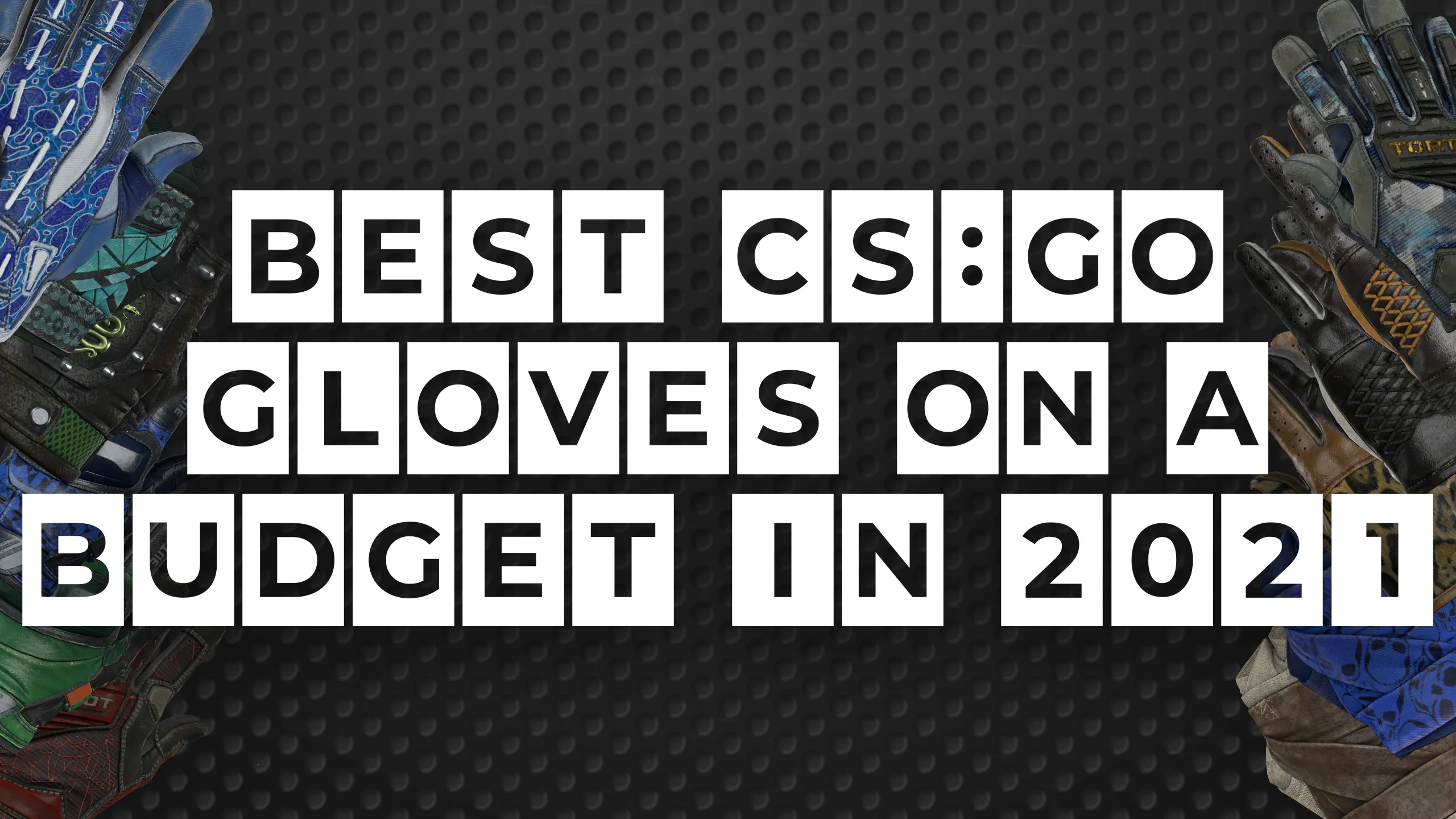 The Best CS:GO Gloves on a Budget in 2021