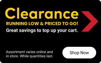 Clearance. Running Low & Priced to Go! Great savings to top up your cart. Assortment varies online and in store. While quantities last.