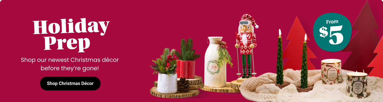 Holiday Prep. Shop our newest Christmas décor before they’re gone!