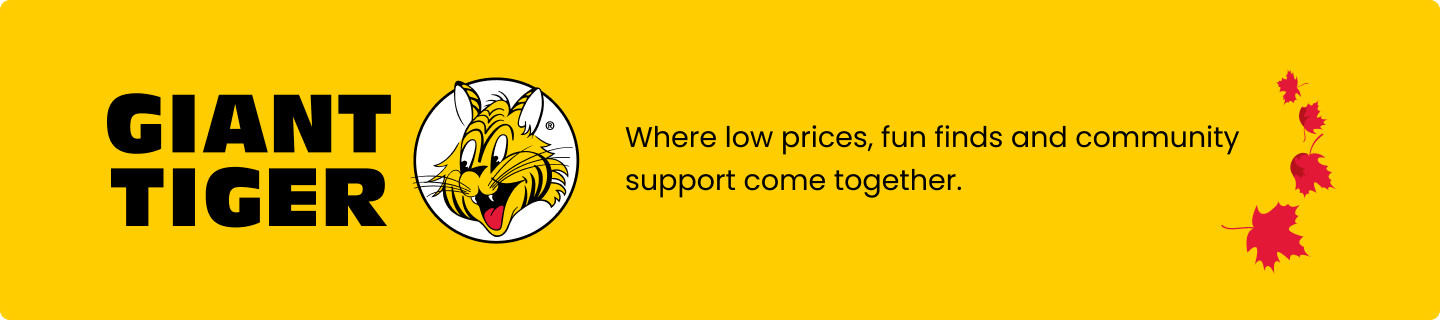 Giant Tiger. Where low prices, fun finds and community support come together.
