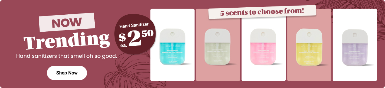 Now trending. Hand sanitizers that smell oh so good. $2.50 each. Five scents to choose from. Shop now.