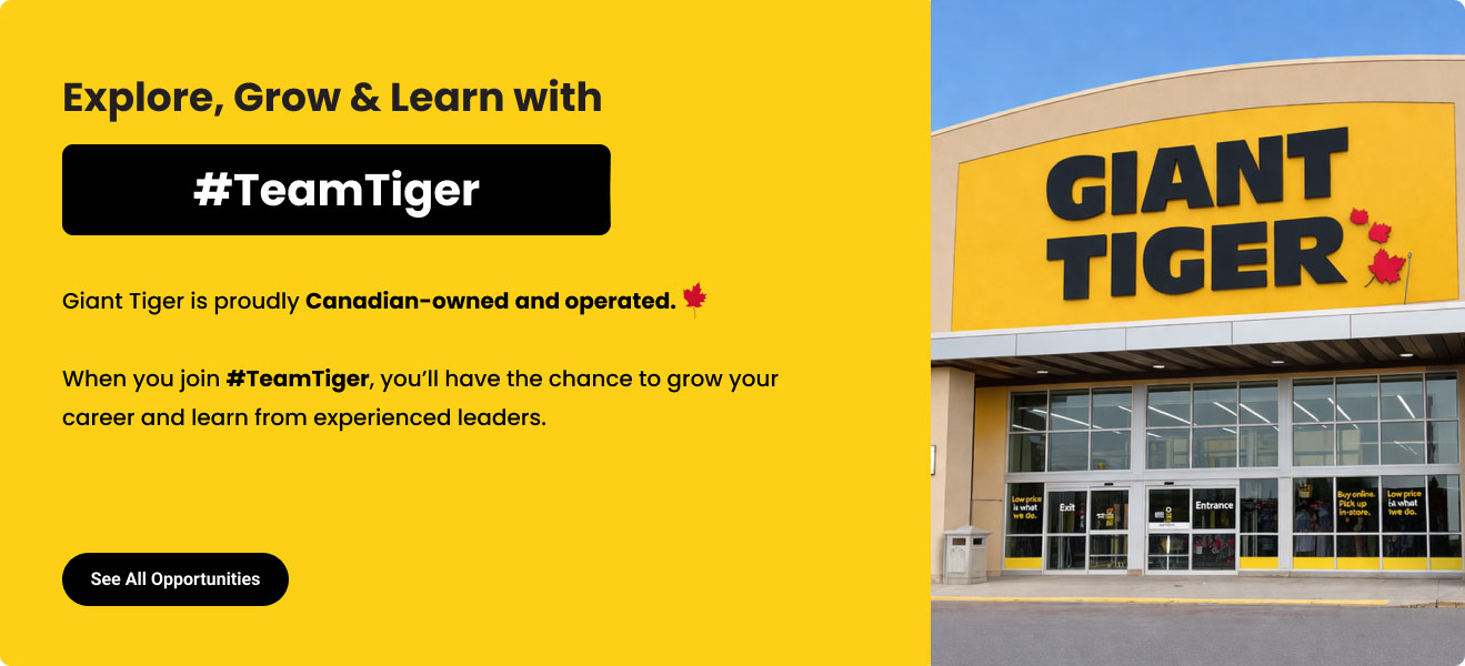 Explore, Grow & Learn with Team Tiger. Giant Tiger is proudly Canadian-owned and operated. When you join #TeamTiger, you’ll have the chance to grow your career and learn from experienced leaders. See all opportunities