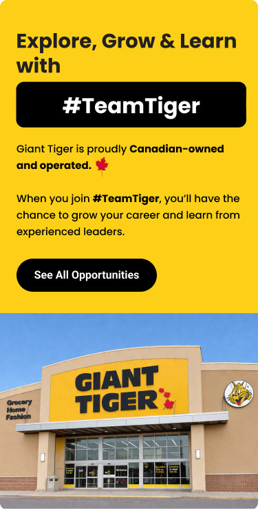 Explore, Grow & Learn with Team Tiger. Giant Tiger is proudly Canadian-owned and operated. When you join #TeamTiger, you’ll have the chance to grow your career and learn from experienced leaders. See all opportunities